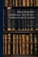 Bibliographie générale des petits-formats dits Cazins Volume 3 1246113376 Book Cover