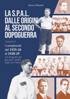VOLUME 2 - La S.P.A.L. dalle origini al secondo dopoguerra (edizione a colori): I campionati dal 1925-26 al 1928-29 e le biografie dei giocatori spallini degli anni Venti (Volume 2) (Italian Edition) 1326588095 Book Cover