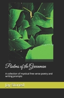 Psalms of the Greenman: A collection of mystical free verse poetry and writing prompts B0DGD7L1D9 Book Cover