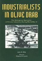 Industrialists in Olive Drab (Paperbound): The Emergency Operation of Private Industries During World War II 0160677637 Book Cover