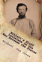 Niblett's Bluff, Louisiana in the War Between the States: The Story of an Important Confederate Fortification on the Louisiana-Texas Border. 1532807570 Book Cover