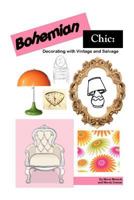 Bohemian Chic: Decorating with Vintage and Salvage 1477629475 Book Cover