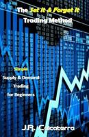 The Set it & Forget it Trading Method: Simple Supply & Demand Trading for Beginners 1542884977 Book Cover