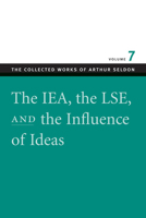 IEA THE LSE AND THE INFLUENCE OF IDEAS V (The Collect Works of Arthur Seldon) 0865975566 Book Cover