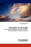 Strengths To Strength: How institutional strengths contribute to successful fundraising appeals in research universities 3838354699 Book Cover