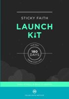 Sticky Faith Launch Kit: Your Next 180 Days Toward Sticky Faith 061586144X Book Cover