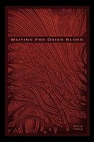 Waiting for Dried Blood: Verbal Rain 1440187150 Book Cover