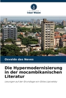 Die Hypermodernisierung in der mocambikanischen Literatur: Lesungen auf der Grundlage von Gilles Lipovetsky 6204130544 Book Cover