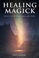 Healing Magick: Words of Power to Heal Yourself and Others B084DG1H5W Book Cover