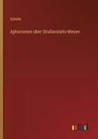 Aphorismen über Strafanstalts-Wesen 3368671448 Book Cover