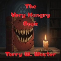 THE VERY HUNGRY BOOK: A HAUNTING ILLUSTRATED CHILDREN'S TALE (DARK CHILDREN'S STORY BOOKS) B0GHXRMWCR Book Cover
