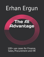 The AI Advantage: 100+ use cases for Finance, Sales, Procurement and HR (The AI Advantage Books) B0F89KBQ2H Book Cover