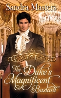 The Duke's Magnificent Bastard (The Duke Series Book 4) 1509211217 Book Cover