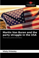Martin Van Buren and the party struggle in the USA: Personality, politics and history 6203488968 Book Cover