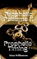 Prophetic Patterns II: Prophetic Timing 173650505X Book Cover