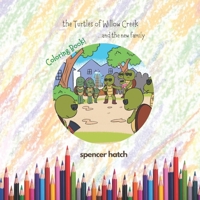 The Turtles of Willow Creek and the new family: Official Coloring Book B08SPKR3V3 Book Cover