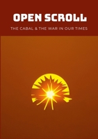 The Open Scroll: The Cabal and the War in our Times 1326973967 Book Cover