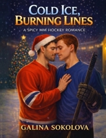 Cold Ice, Burning Lines: A Spicy MM Hockey Romance (Enemies to Lovers) B0G9P3XT52 Book Cover