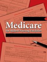 How to Bill Medicare for Skilled Nursing Facilities: A Comprehensive Training and Reference Guide [With CDROM] 1578399637 Book Cover