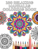 100 Mandalas: Stress Relief and Relaxation Coloring Book B0989TW9WF Book Cover