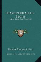 Shakespearean Fly-Leaves: King Lear; The Tempest 1163253928 Book Cover