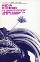 Media Freedom: The Contradictions of Communication in the Age of Modernity 0745309437 Book Cover