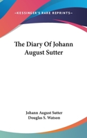 The Diary Of Johann August Sutter 1163162817 Book Cover