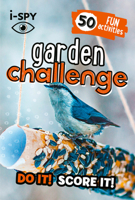 i-SPY Garden Challenge: Do it! Score it! 0008562636 Book Cover