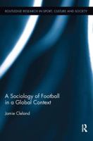 A Sociology of Football in a Global Context 1138292133 Book Cover