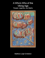 A Who's Who of the Viking Age: People, Legends, and Myths 1918157065 Book Cover