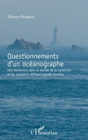 Questionnements d'un océanographe: Une immersion dans le monde de la recherche et les questions éthiques qu'elle soulève (French Edition) 2343034443 Book Cover