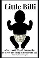 Little Billi: A Success & Wealth Perspective To Grow The Little Billionaire In You B09M4R7BPK Book Cover