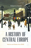 A History of Central Europe: Nations and States Since 1848 3030845427 Book Cover