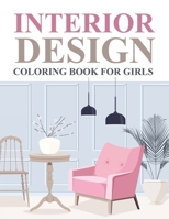 Interior Design Coloring Book For Girls: Interior Design Coloring Book For Adults B09C2D8HV5 Book Cover