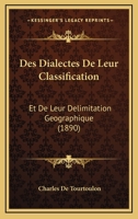 Des Dialectes De Leur Classification: Et De Leur Delimitation Geographique (1890) 1168319137 Book Cover