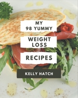 My 98 Yummy Weight Loss Recipes: Everything You Need in One Yummy Weight Loss Cookbook! B08JFDD6X4 Book Cover