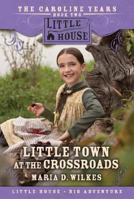 Little Town at the Crossroads (Little House) 0064406512 Book Cover