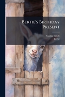 Bertie's Birthday Present 1178508536 Book Cover