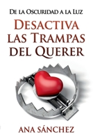 DESACTIVA LAS TRAMPAS DEL QUERER: De la Oscuridad a la Luz 8409299348 Book Cover