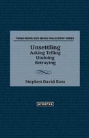 Unsettling: Asking Telling Undoing Betraying (Enchanting and Betraying) 098571462X Book Cover