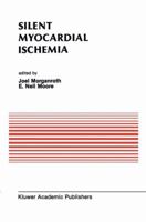 Silent Myocardial Ischemia (Developments in Cardiovascular Medicine) 0898383803 Book Cover