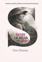 Entre la selva y el deseo (Spanish Edition) B0DHLWRWML Book Cover