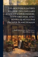 Les nouveaux satires et exercises gaillard d'Angot l'�peronniere. Texte original avec notice & notes par Prosper Blanchemain 1178858278 Book Cover