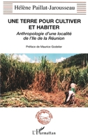 Une Terre Pour Cultiver Et Habiter: Anthropologie d'une localité de l'Ile de la Réunion (Alternatives Rurales) (French Edition) 2747515761 Book Cover
