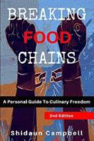 Breaking Food Chains: A Personal Guide to Culinary Freedom 0998713201 Book Cover