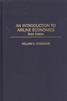 An Introduction to Airline Economics: Sixth Edition 0275969118 Book Cover