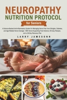 Neuropathy Nutrition Protocol for Seniors: A Science-Backed Anti-Inflammatory System for Managing Nerve Pain from Shingles, Diabetes, and Age-Related Nerve Damage - With a 28-Day Recovery Plan B0HD74XNL4 Book Cover