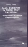 Main Currents in Cumulative Causation: The Dynamics of Growth and Development 0333746880 Book Cover