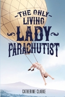 The Only Living Lady Parachutist 0473571471 Book Cover