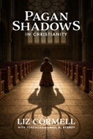 Pagan Shadows in Christianity B0GJRYFKT7 Book Cover
